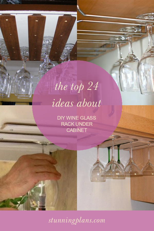 The top 24 Ideas About Diy Wine Glass Rack Under Home, Family